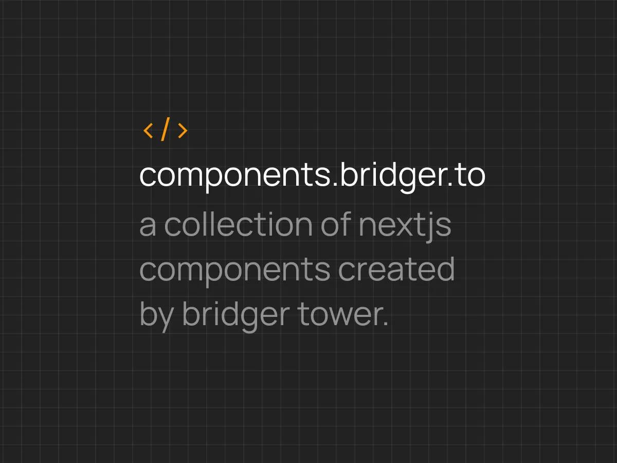 Next JS Components created by Bridger Tower