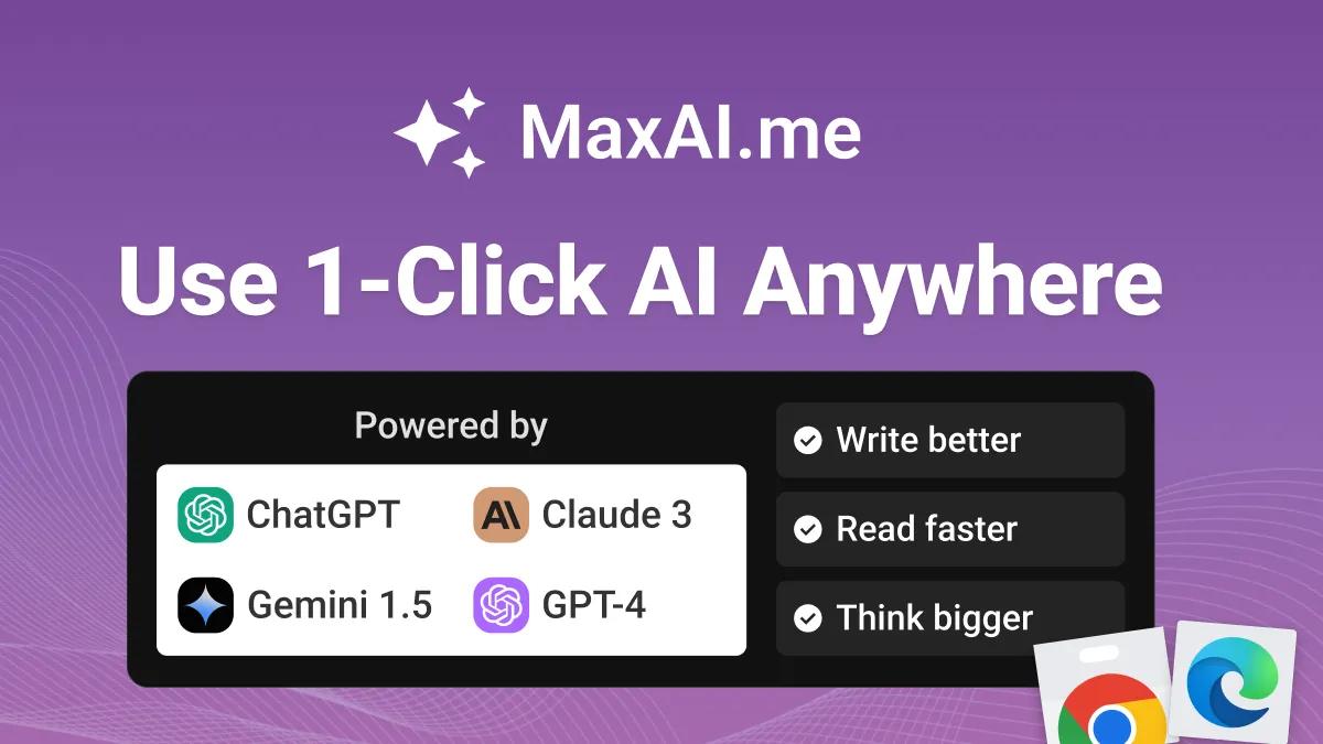 MaxAI.me: Read faster. Write better. Free AI extension.