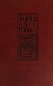 Training for efficiency : Marden, Orison Swett, 1848-1924 : Free Download, Borrow, and Streaming : Internet Archive